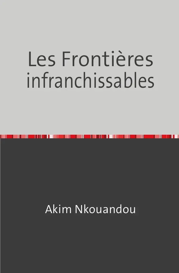 Cover: 9783756529056 | Les Frontières infranchissables | DE | Akim Nkouandou | Taschenbuch