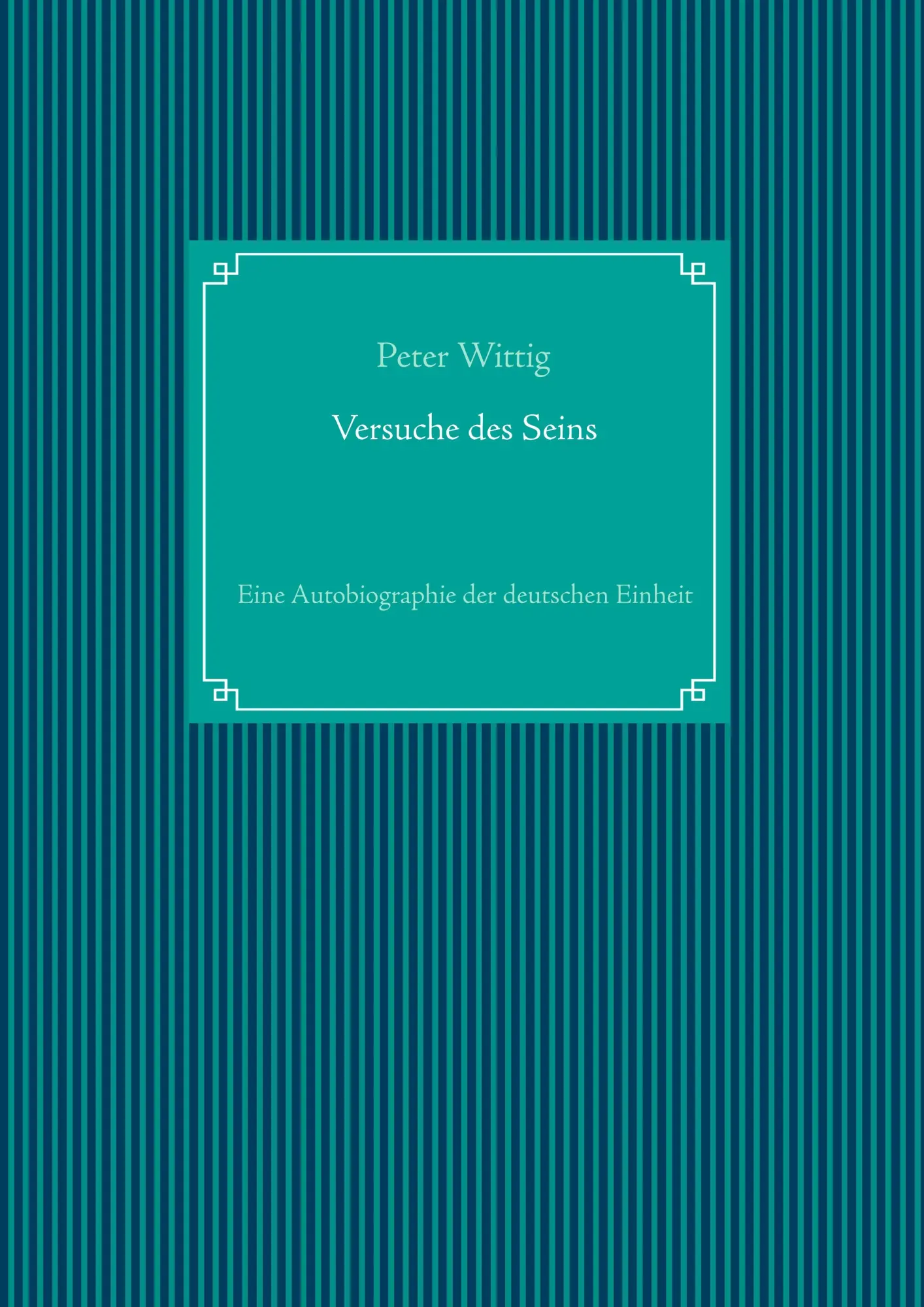Cover: 9783740749156 | Versuche des Seins | Eine Autobiographie der deutschen Einheit | Buch
