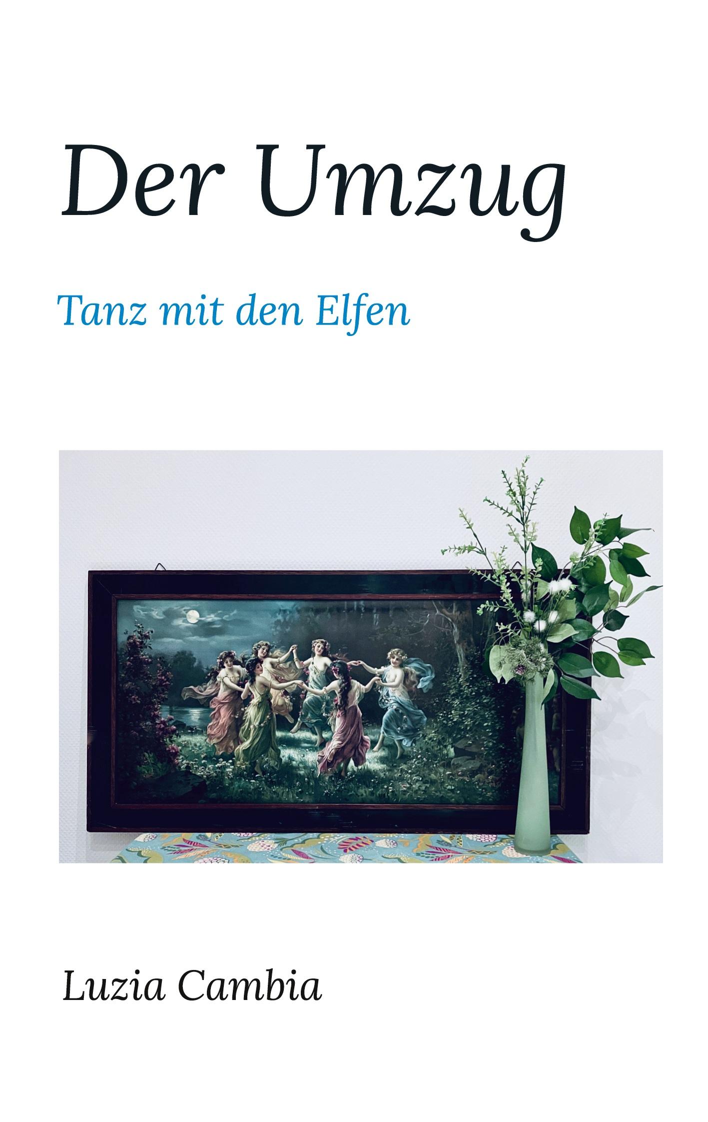 Cover: 9783752629156 | Der Umzug | Tanz mit den Elfen | Luzia Cambia | Taschenbuch | 516 S.