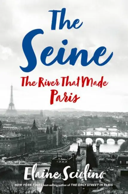 Cover: 9780393609356 | The Seine | The River That Made Paris | Elaine Sciolino | Buch | 2019