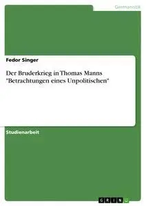 Cover: 9783640359356 | Der Bruderkrieg in Thomas Manns "Betrachtungen eines Unpolitischen"
