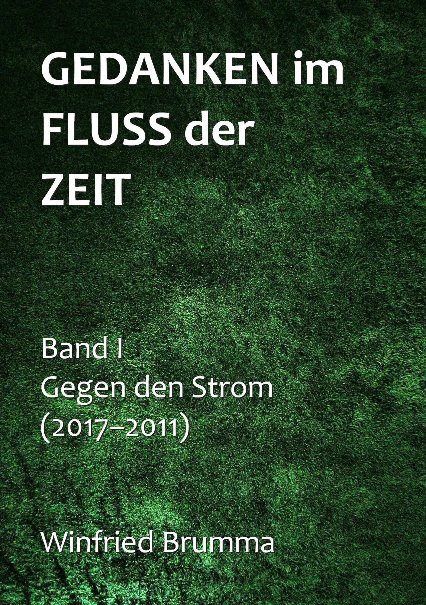 Cover: 9783746079356 | Gedanken im Fluss der Zeit | Gegen den Strom (Band I: 2017-2011)
