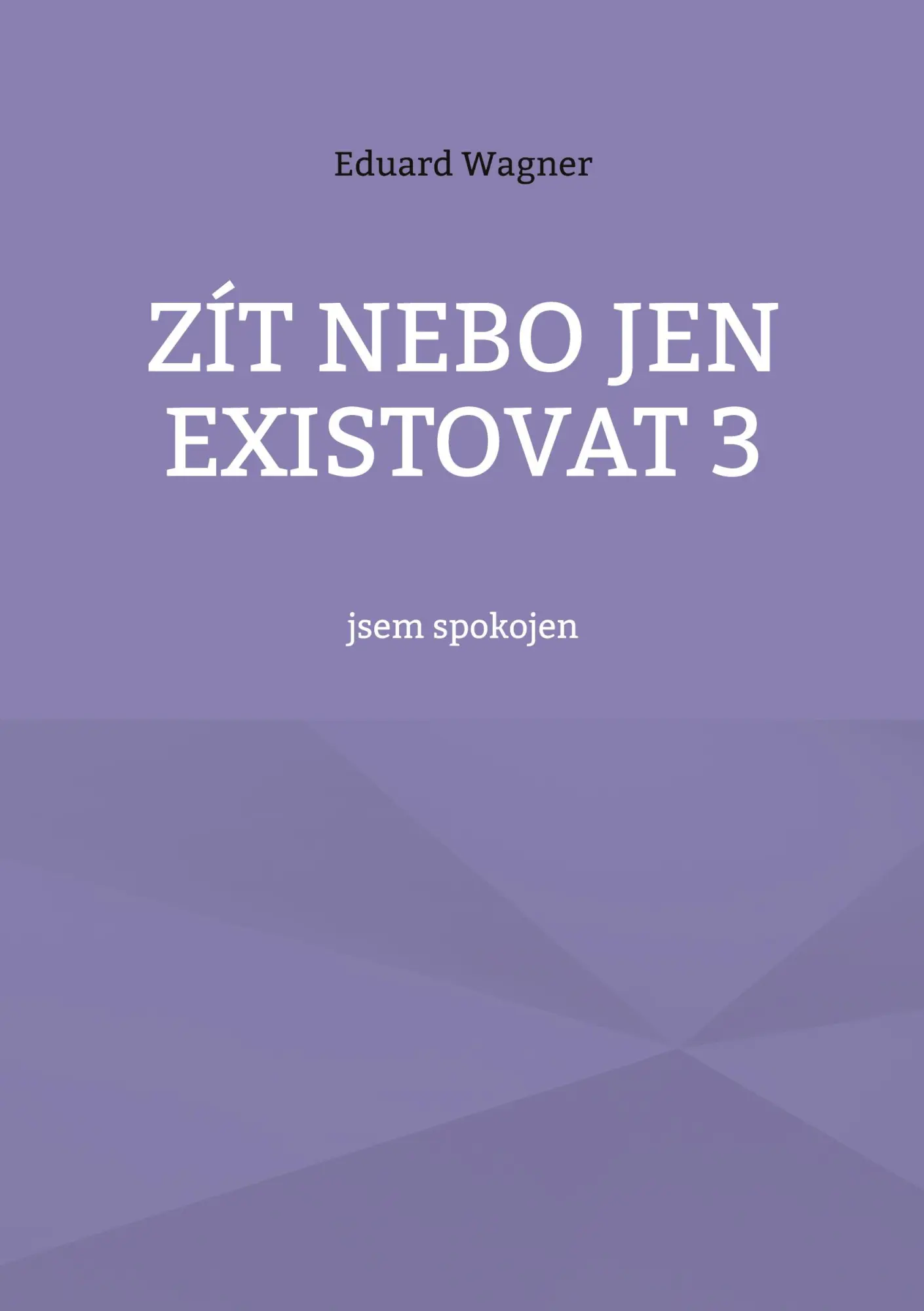 Zít nebo jen existovat 3: jsem spokojen