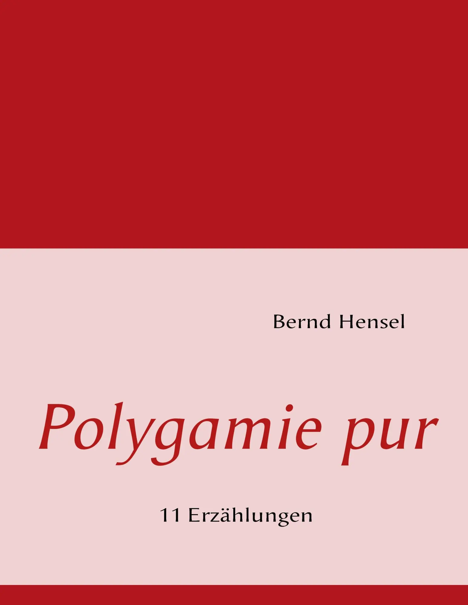 Cover: 9783839139356 | Polygamie pur | 11 Erzählungen | Bernd Hensel | Taschenbuch | 300 S.