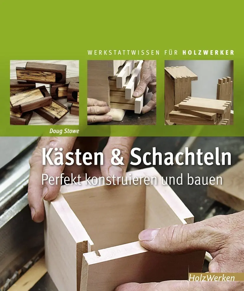 Cover: 9783866309456 | Kästen und Schachteln | perfekt konstruieren und bauen | Doug Stowe