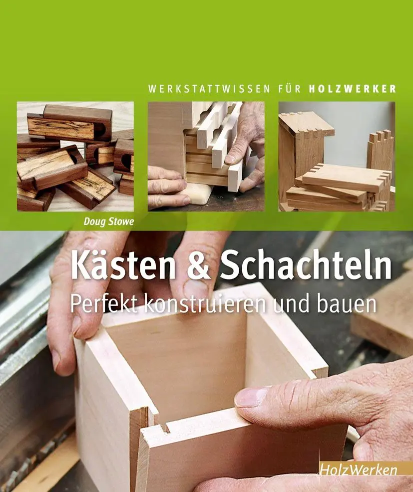 Cover: 9783866309456 | Kästen und Schachteln | perfekt konstruieren und bauen | Doug Stowe Cover: 9783866309456 | Kästen und Schachteln | perfekt konstruieren und bauen | Doug Stowe