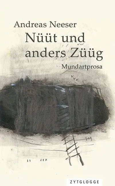 Cover: 9783729609556 | Nüüt und anders Züüg | Mundartprosa | Andreas Neeser | Taschenbuch | ?
