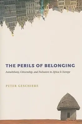 Cover: 9780226289656 | Geschiere, P: Perils of Belonging - Autochthony, Citizenship | Buch