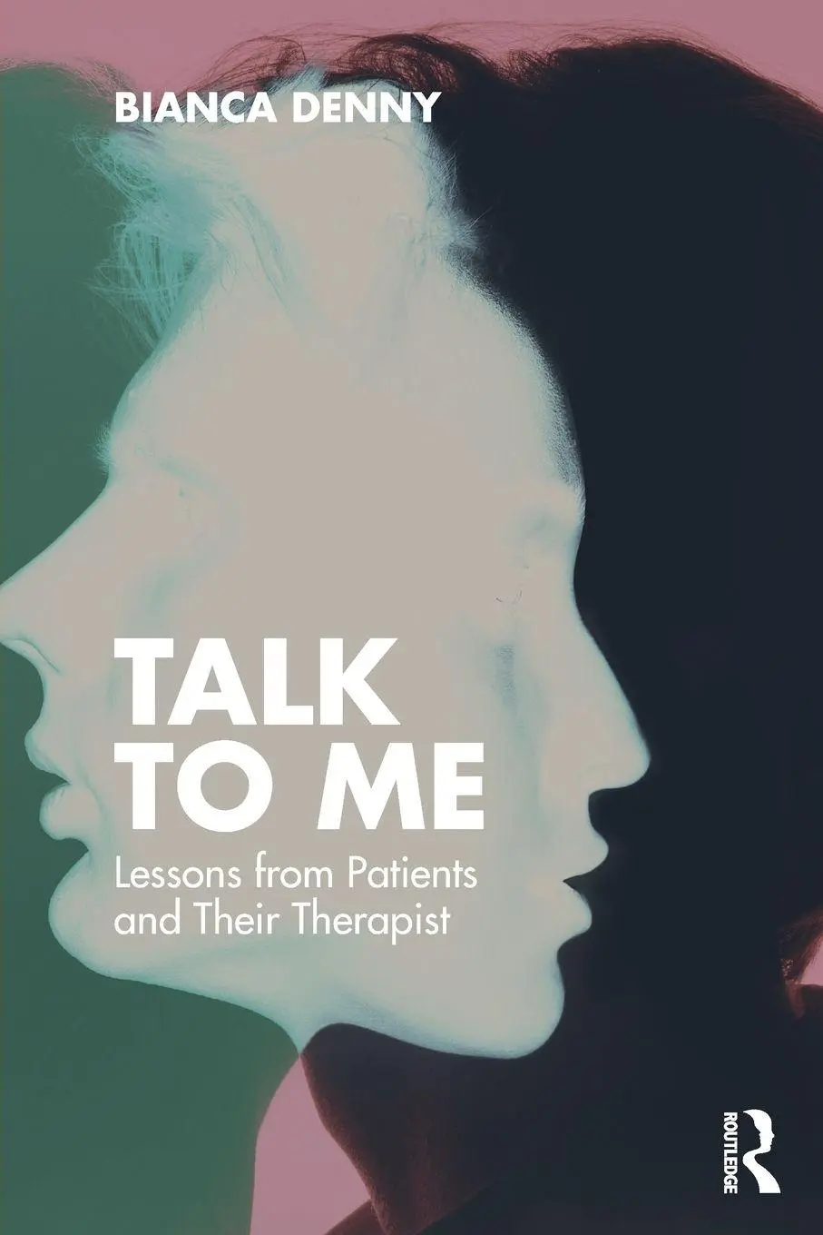 Cover: 9781041029656 | Talk To Me | Lessons from Patients and Their Therapist | Bianca Denny