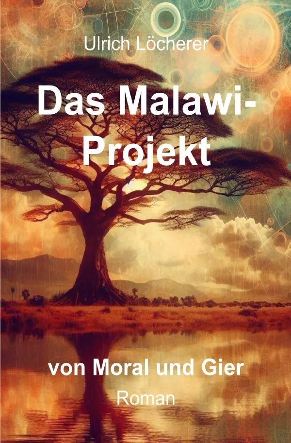 Cover: 9783819789656 | Das Malawi-Projekt | von Moral und Gier | Ulrich Löcherer | Buch