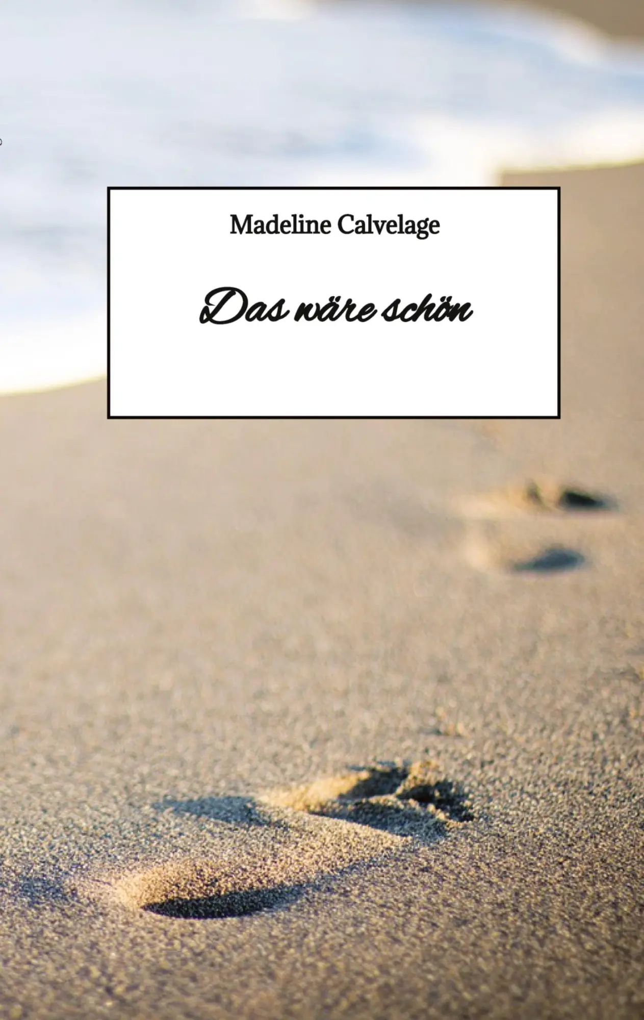 Cover: 9783347749856 | Das wäre schön | Madeline Calvelage | Taschenbuch | Paperback | 52 S.