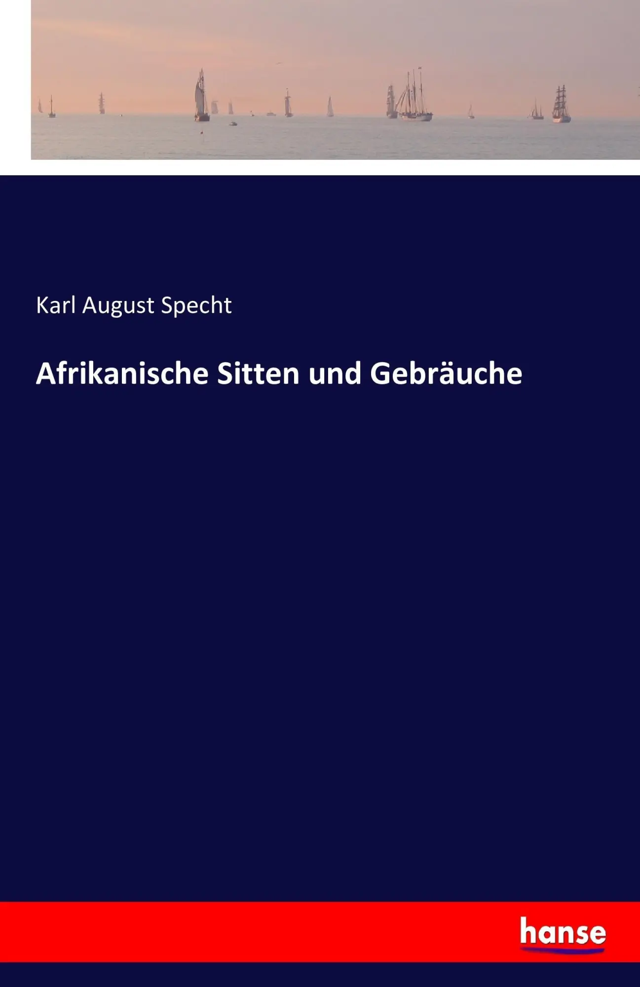 Cover: 9783743369856 | Afrikanische Sitten und Gebräuche | Karl August Specht | Taschenbuch