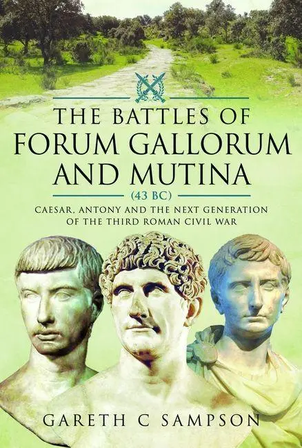 Cover: 9781399039956 | Battles of Forum Gallorum and Mutina, 43 BC | Gareth C Sampson | Buch