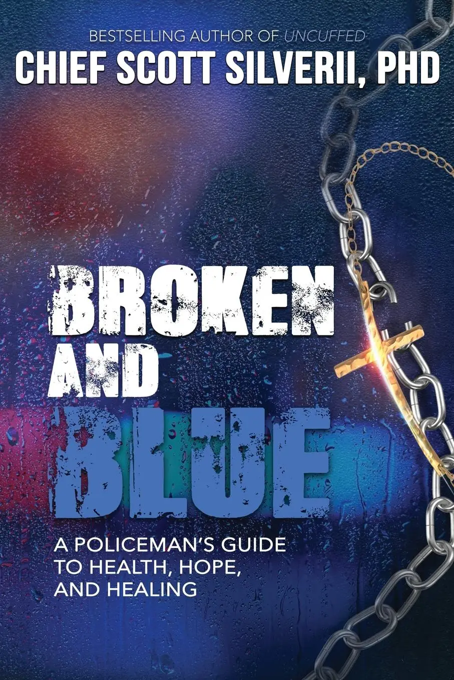 Cover: 9781940499956 | Broken And Blue | A Policeman's Guide To Health, Hope, and Healing