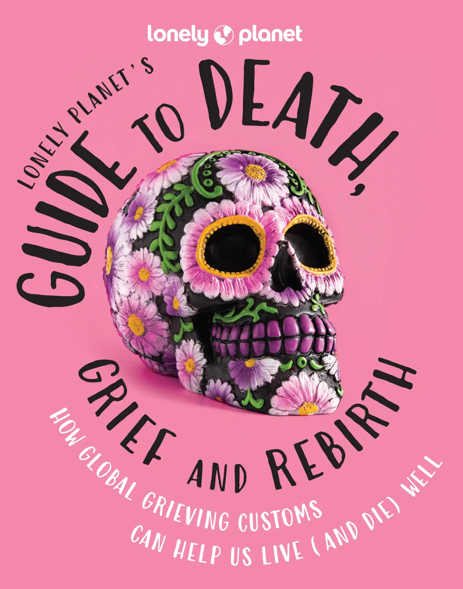 Cover: 9781837580057 | Guide to Death, Grief and Rebirth | Lonely Planet | Buch | Gebunden