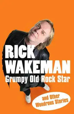 Cover: 9781848090057 | Grumpy Old Rock Star | and Other Wondrous Stories | Rick Wakeman