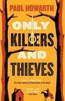 Cover: 9781911590057 | Only Killers and Thieves | Paul Howarth | Taschenbuch | 416 S. | 2019