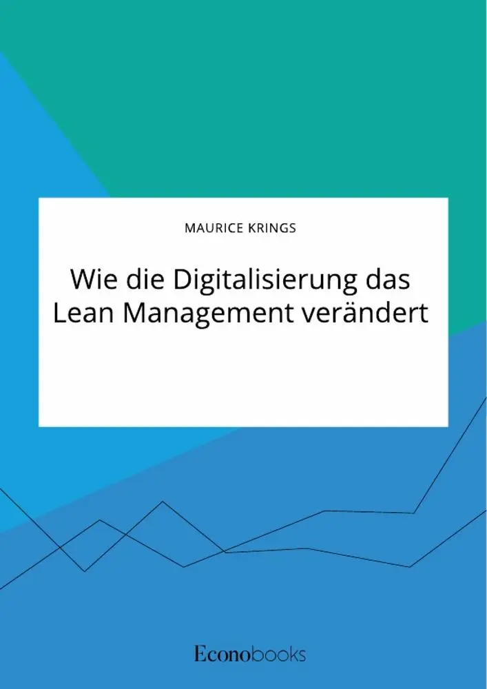 Cover: 9783963560057 | Wie die Digitalisierung das Lean Management verändert | Maurice Krings