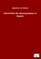 Cover: 9783734000157 | Geschichte der Hexenprozesse in Bayern | Sigmund Von Riezler | Buch
