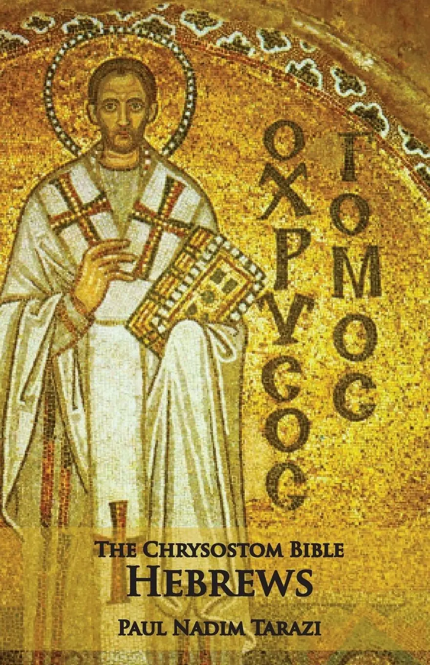 Cover: 9781601910257 | The Chrysostom Bible - Hebrews: A Commentary | Paul Nadim Tarazi