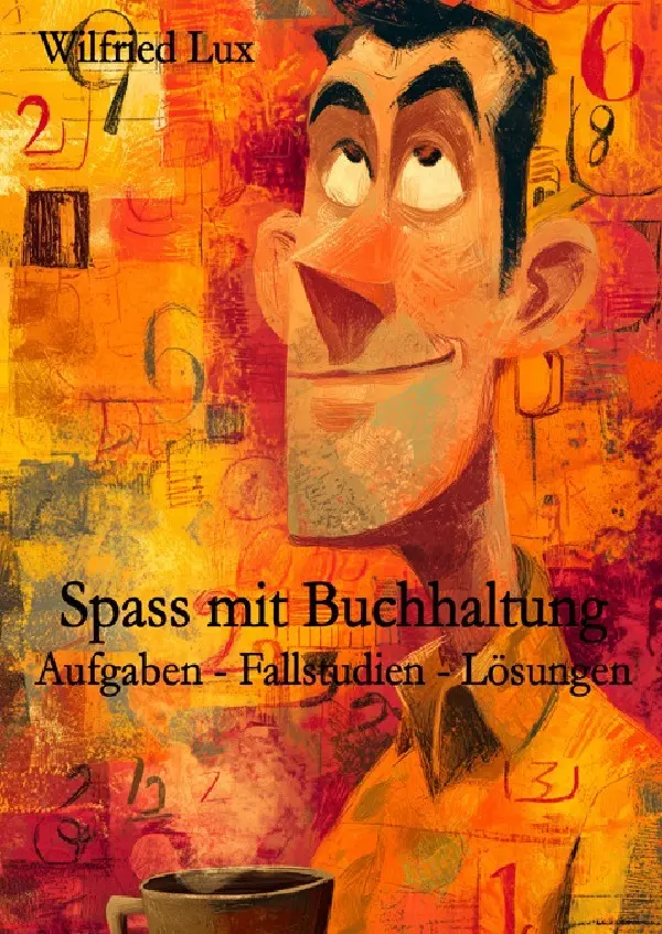 Cover: 9783565010257 | Spass mit Buchhaltung - Aufgaben - Fallstudien - Lösungen | DE | Lux