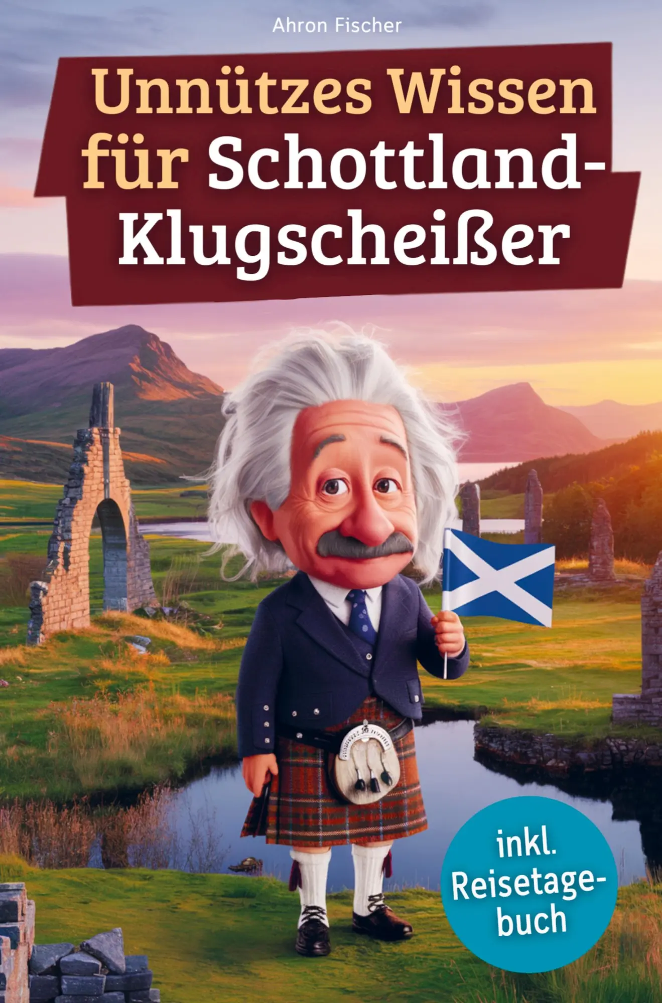 Cover: 9789403800257 | Unnützes Wissen für Schottland-Klugscheißer | Ahron Fischer | Buch