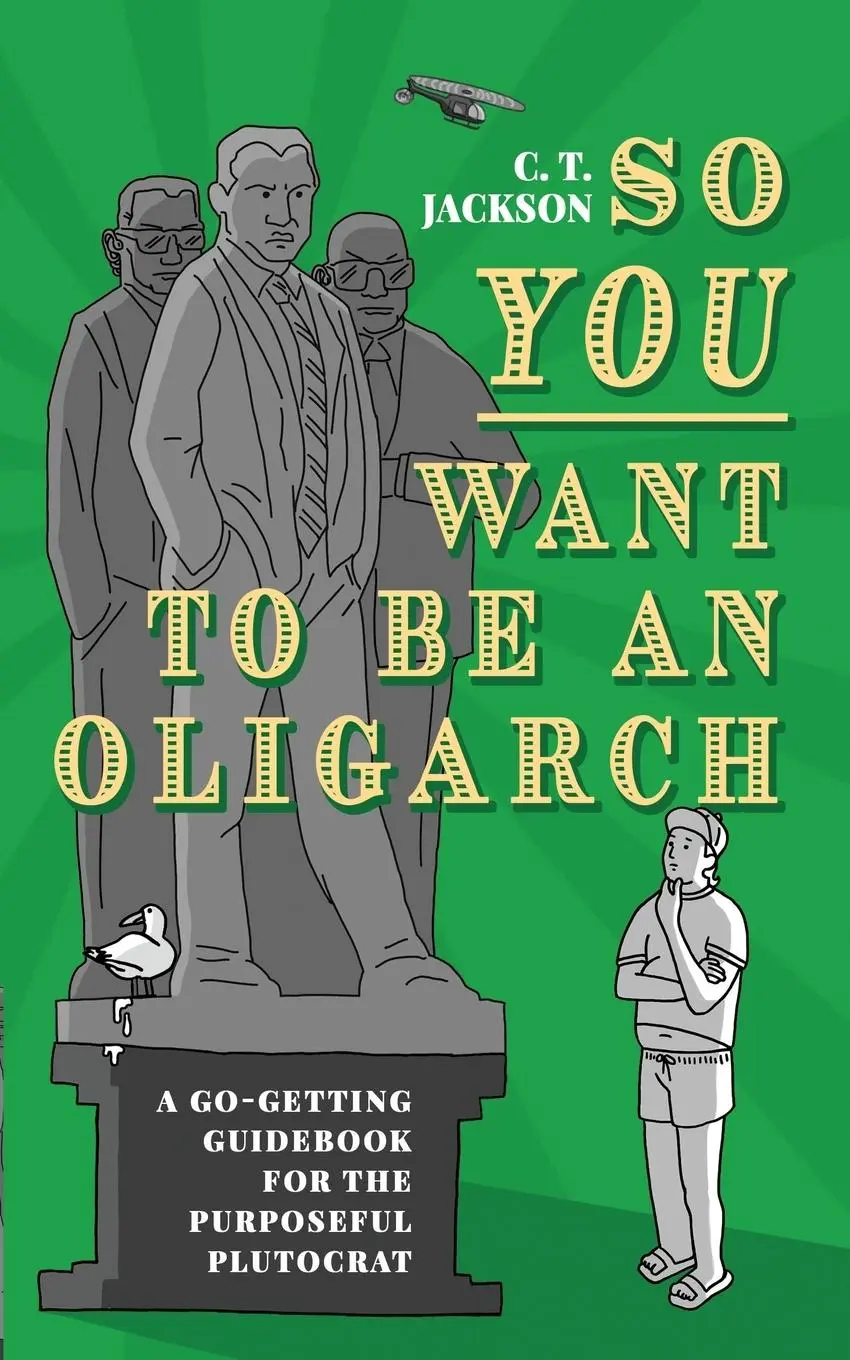 Cover: 9798218310257 | So You Want To Be An Oligarch | C. T. Jackson | Taschenbuch | Englisch
