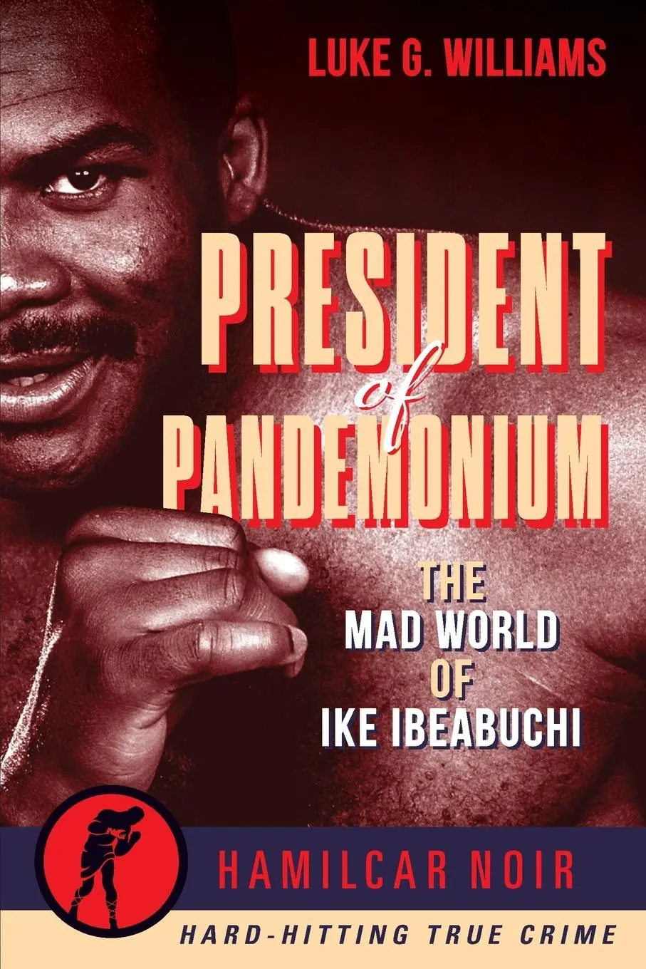 Cover: 9781949590357 | President of Pandemonium | The Mad World of Ike Ibeabuchi | Williams