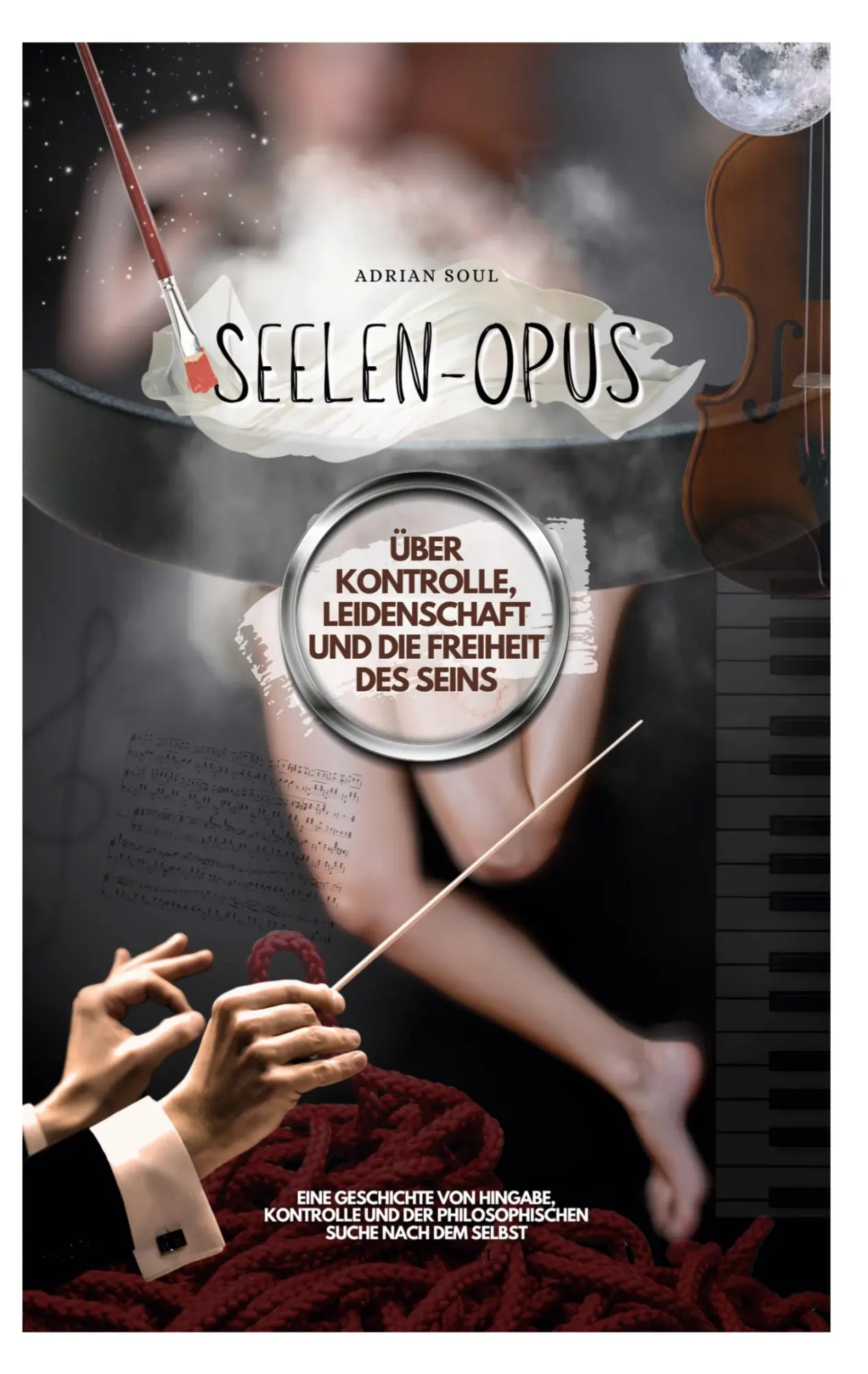 Cover: 9783769350357 | Seelen-Opus | Über Kontrolle, Leidenschaft und die Freiheit des Seins