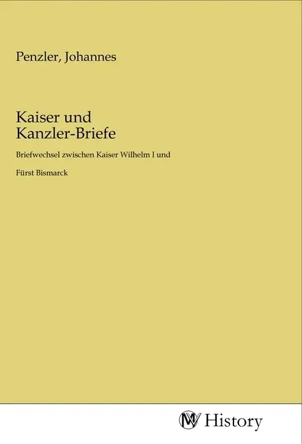 Cover: 9783968720357 | Kaiser und Kanzler-Briefe | Johannes Penzler | Taschenbuch | Deutsch