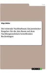Cover: 9783346130457 | Der störende Nachbarbaum. Ein juristischer Ratgeber für die den...
