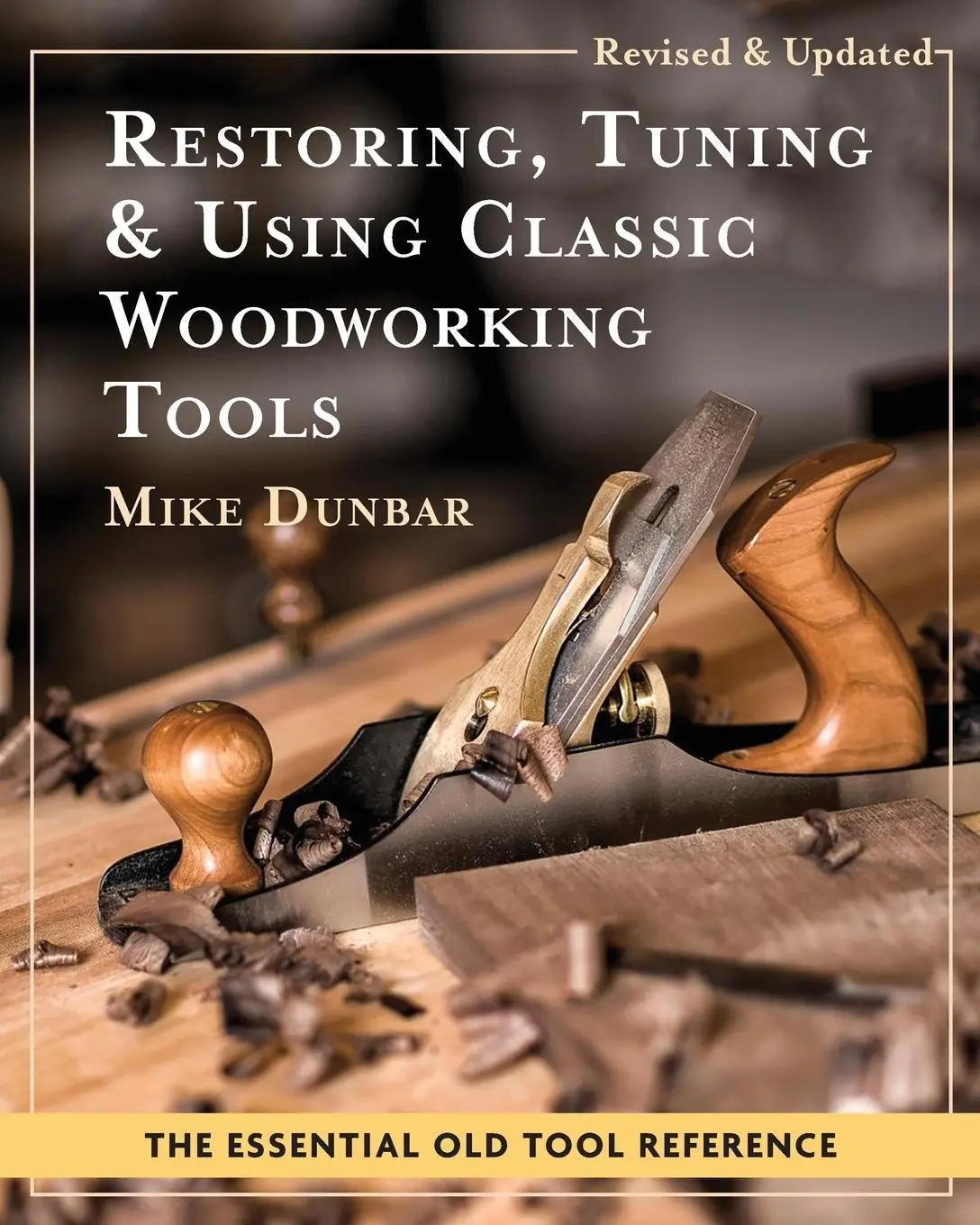 Cover: 9781648370557 | Restoring, Tuning &amp; Using Classic Woodworking Tools | Mike Dunbar