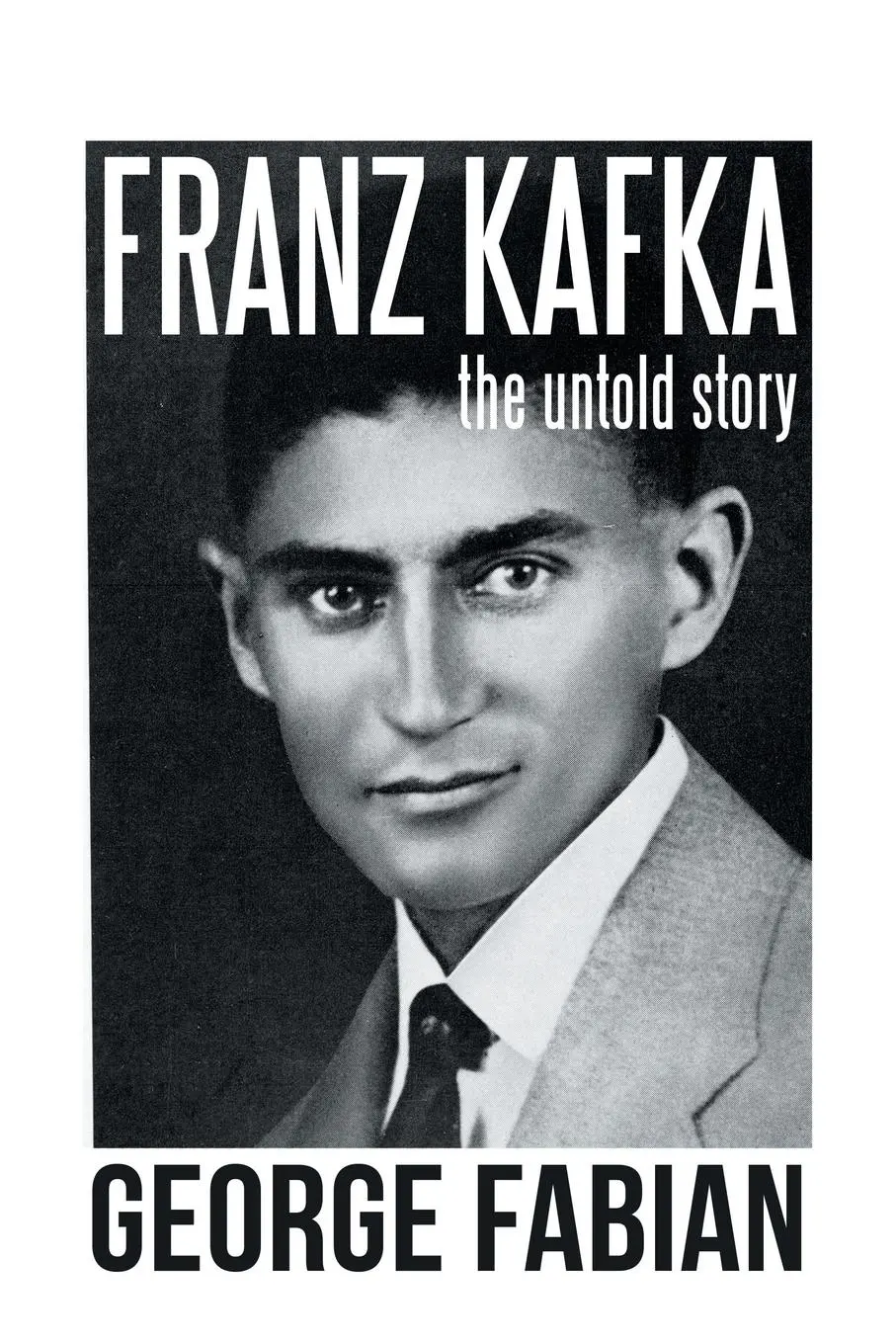 Cover: 9781796020557 | Franz Kafka | The Untold Story | George Fabian | Taschenbuch | 2019
