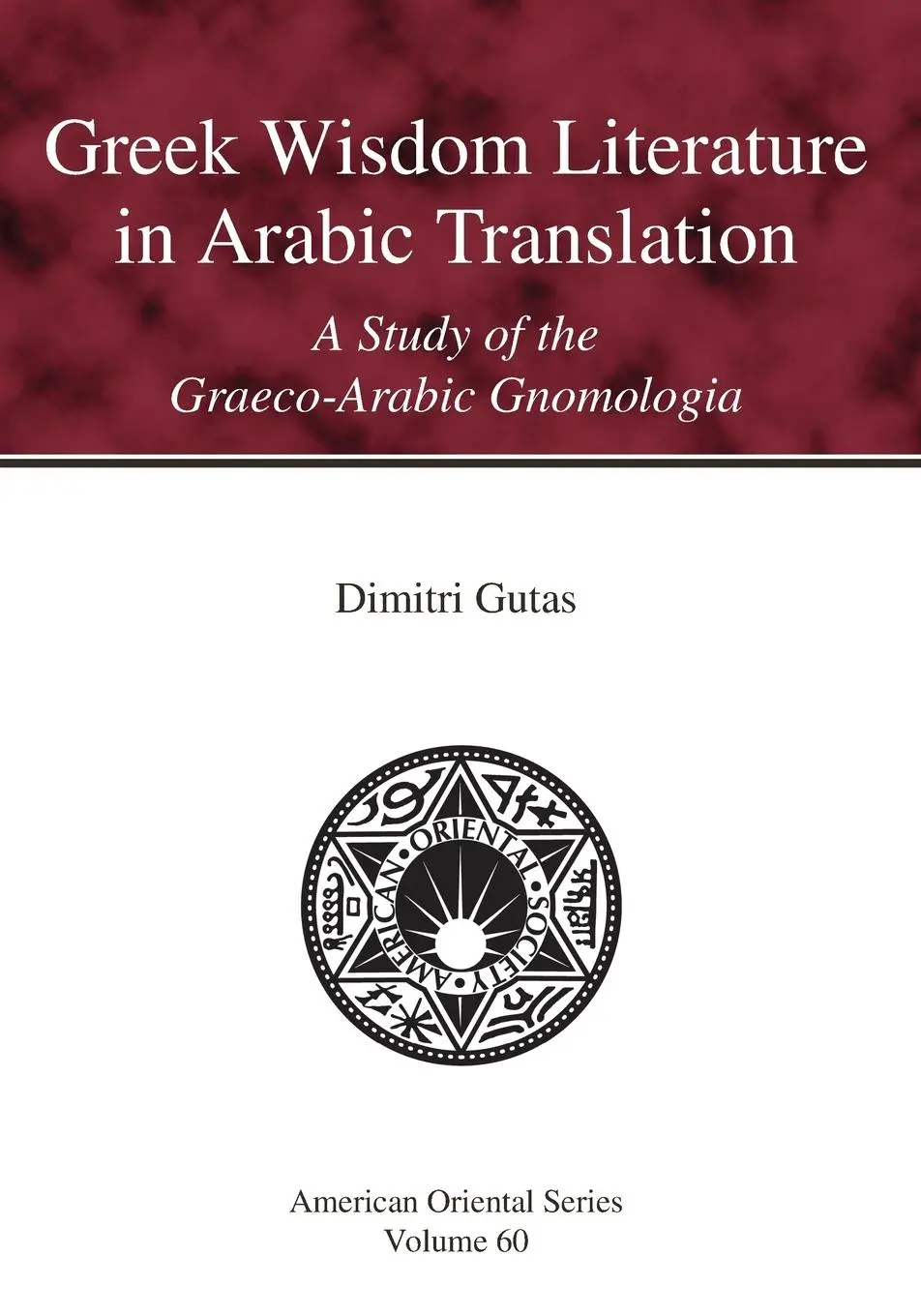 Cover: 9781940490557 | Greek Wisdom Literature in Arabic Translation | Dimitri Gutas | Buch