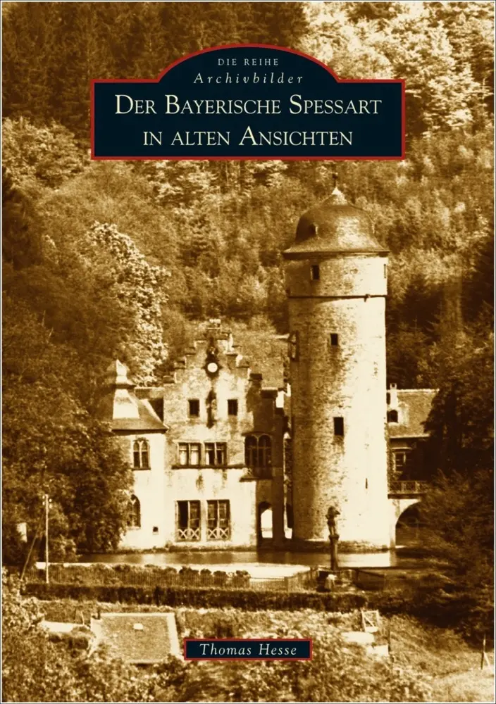 Cover: 9783866800557 | Der Bayerische Spessart in alten Ansichten | Thomas Hesse | Buch