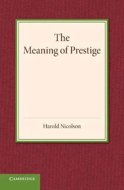 Cover: 9781107650657 | The Meaning of Prestige | The Rede Lecture 1937 | Harold Nicolson