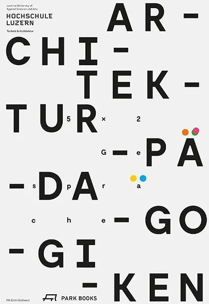 Cover: 9783038600657 | Architekturpädagogiken | 5 x 2 Gespräche | Heike Biechteler | Buch