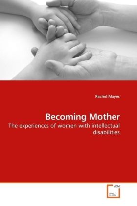 Becoming Mother | The experiences of women with intellectual disabilities | Rachel Mayes | Taschenbuch | Englisch | VDM Verlag Dr. Müller | EAN 9783639180657 - Mayes, Rachel