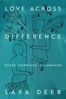 Cover: 9781503640757 | Love Across Difference | Mixed Marriage in Lebanon | Lara Deeb | Buch