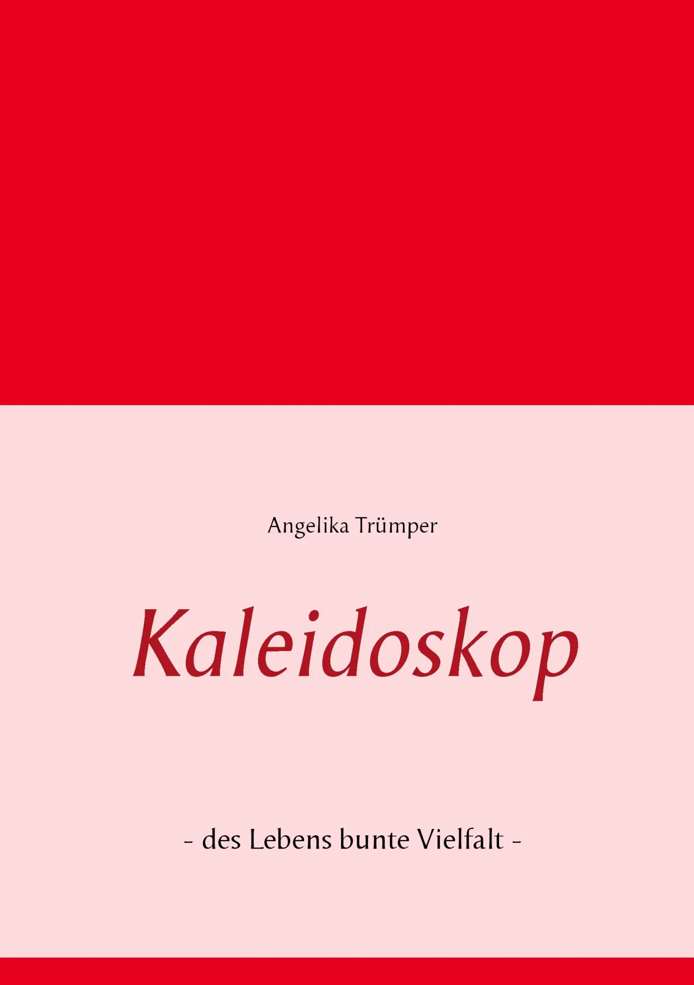 Cover: 9783750400757 | Kaleidoskop | - des Lebens bunte Vielfalt - | Angelika Trümper | Buch