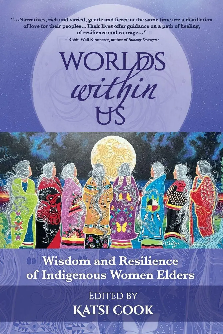 Cover: 9781934370957 | Worlds within Us | Wisdom and Resilience of Indigenous Women Elders
