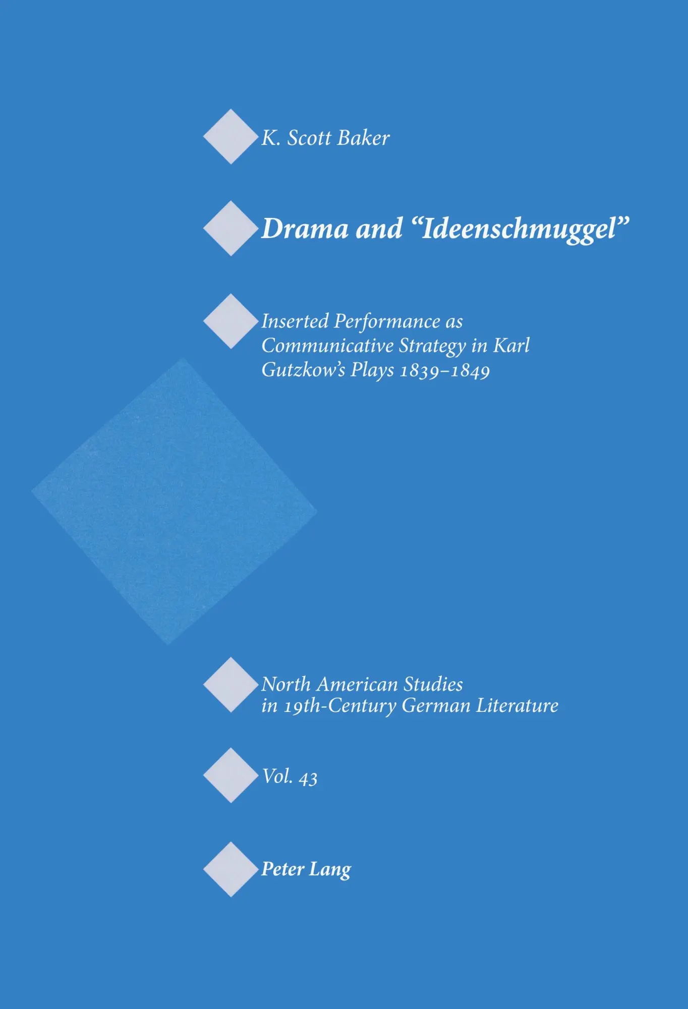 Drama and «Ideenschmuggel»: Inserted Performance as Communicative Strategy in Karl Gutzkow's Plays 1839-1849 (North American Studies in Nineteenth-Century German Literature and Culture)
