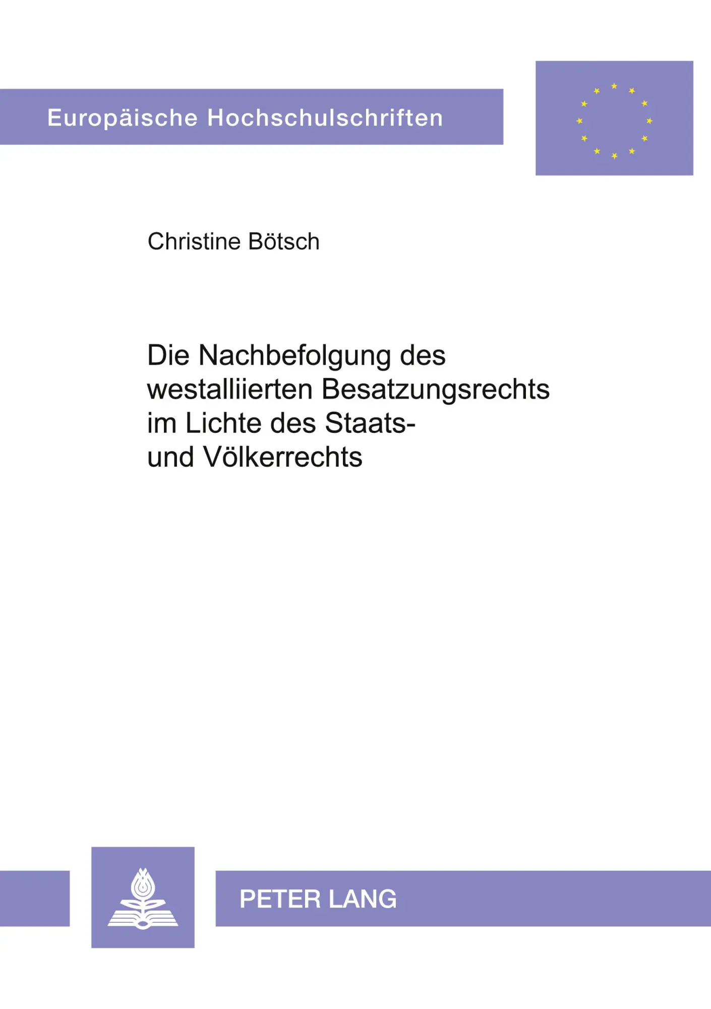 Die Nachbefolgung des westalliierten Besatzungsrechts im Lichte des Staats- und Völkerrechts (Europäische Hochschulschriften - Reihe II)