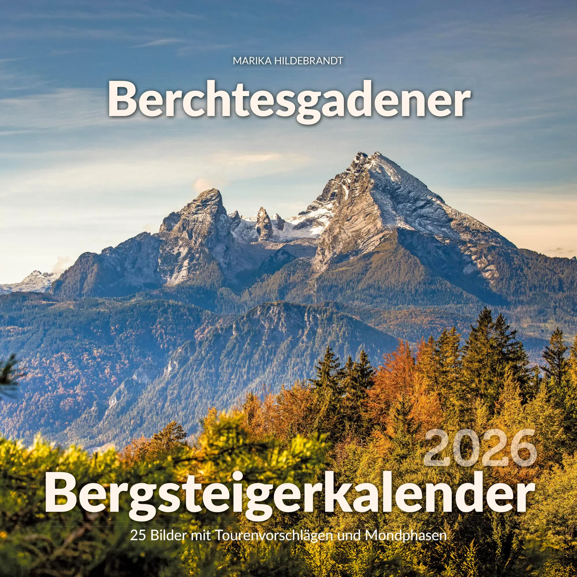 Cover: 9783985040957 | Berchtesgadener Bergsteigerkalender 2026 | Elke Kropp-Röhrig | XXV