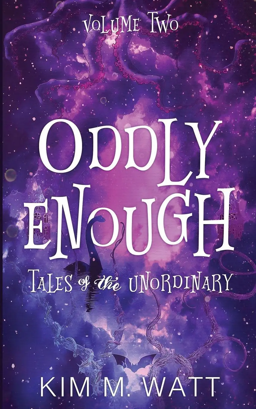 Cover: 9781991381057 | Oddly Enough Volume 2 | More Tales of the Unordinary | Kim M. Watt