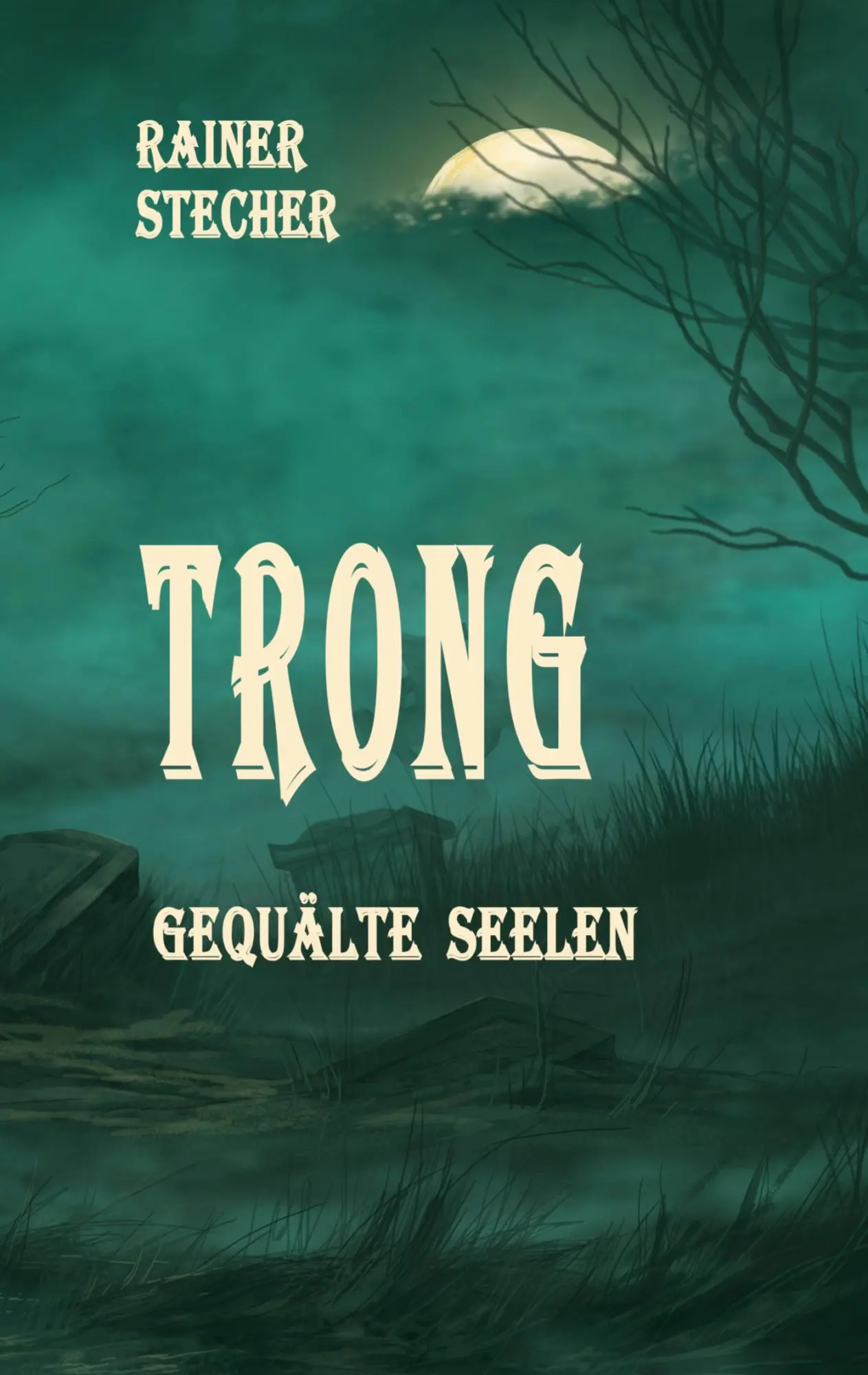 Cover: 9783755701057 | Trong | Gequälte Seelen | Rainer Stecher | Taschenbuch | 292 S. | 2023