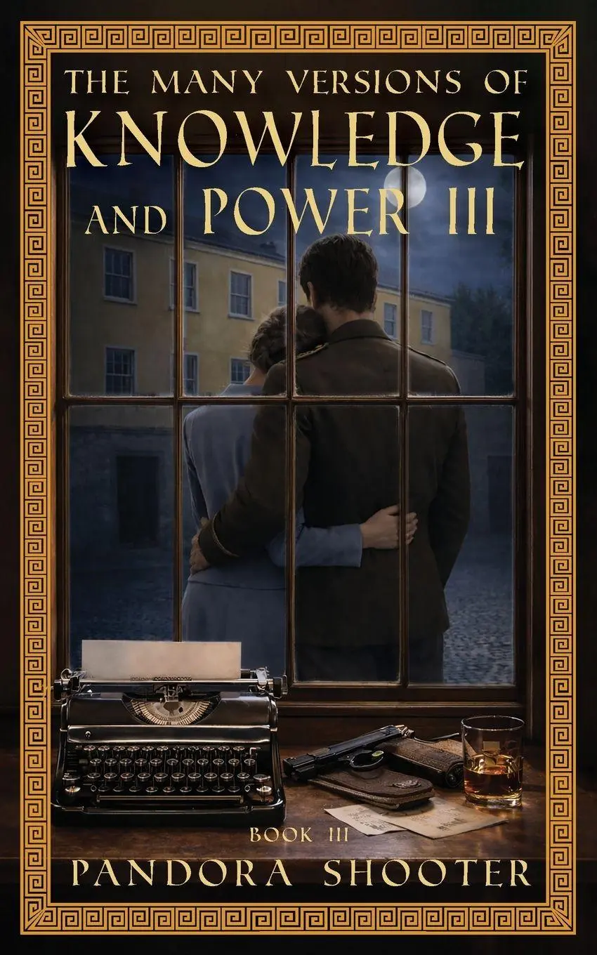 Cover: 9789083581057 | The Many Versions of Knowledge and Power, Book III | Pandora Shooter