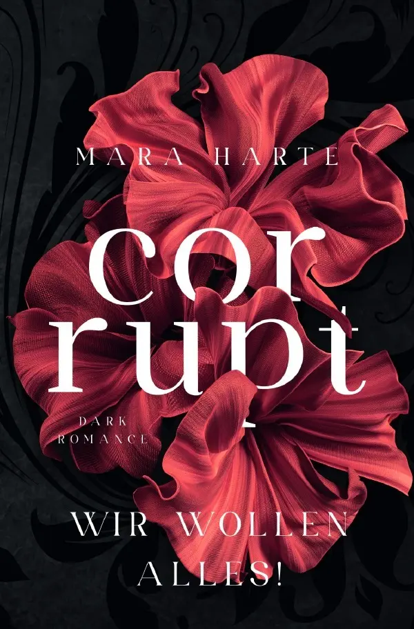 Cover: 9783818761257 | CORRUPT | Wir wollen alles!. DE | Mara Harte | Taschenbuch | 392 S.