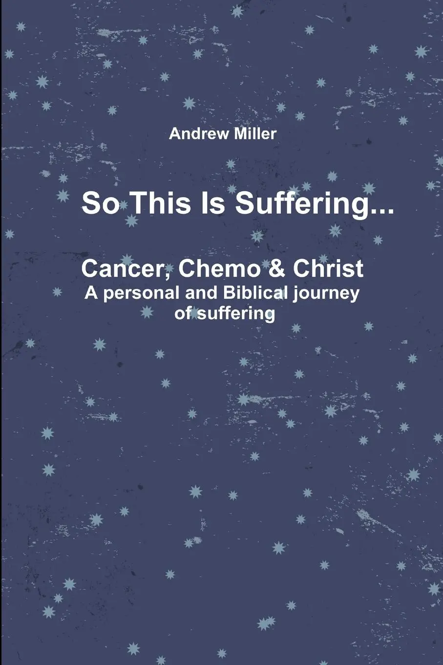 Cover: 9781312651357 | So This Is Suffering... | Andrew Miller | Taschenbuch | Englisch
