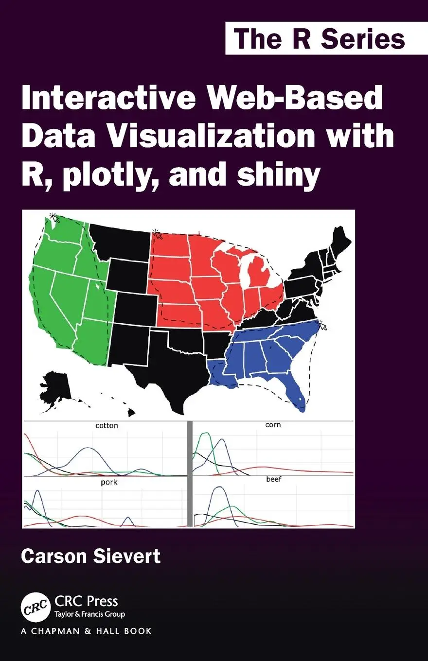 Cover: 9781138331457 | Interactive Web-Based Data Visualization with R, plotly, and shiny
